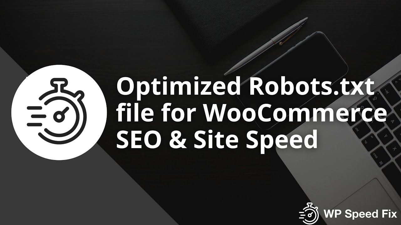 WooCommerce Robots.txt For Better Site Speed & SEO