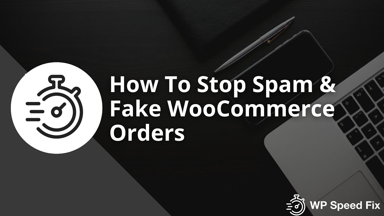 How To Stop Fake Spam Orders in WooCommerce