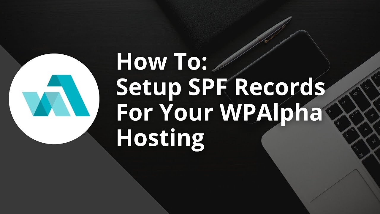How To Setup SPF Records For Your WPAlpha Hosting